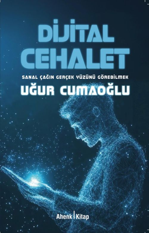 Dijital Cehalet & Sanal Çağın Gerçek Yüzünü Görebilmek