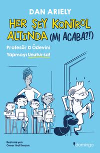 Her Şey Kontrol Altında (mı Acaba?!) & Profesör D Ödevini Yapmayı Unutursa!