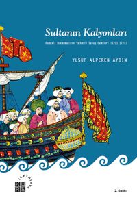 Sultanın Kalyonları & Osmanlı Donanmasının Yelkenli Savaş Gemileri (1701-1770)