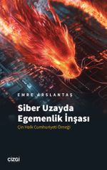 Siber Uzayda Egemenlik İnşası & Çin Halk Cumhuriyeti Örneği