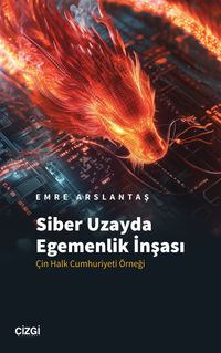 Siber Uzayda Egemenlik İnşası & Çin Halk Cumhuriyeti Örneği