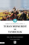 Turan Uygarlığına Giriş: 2 Turan Mefkuresi ve Tanrıcılık