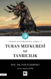 Turan Uygarlığına Giriş: 1 Turan Mefkuresi ve Tanrıcılık