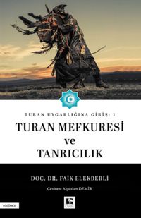 Turan Uygarlığına Giriş: 1 Turan Mefkuresi ve Tanrıcılık