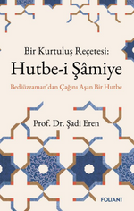 Hutbe-i Şamiye & Bir Kurtuluş Reçetesi: Bediüzzaman'dan Çağını Aşan Bir Hutbe