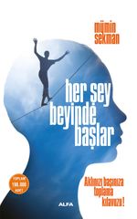 Her Şey Beyinde Başlar & Aklınızı Başınıza Toplama Kılavuzu!
