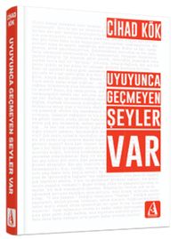 Uyuyunca Geçmeyen Şeyler Var