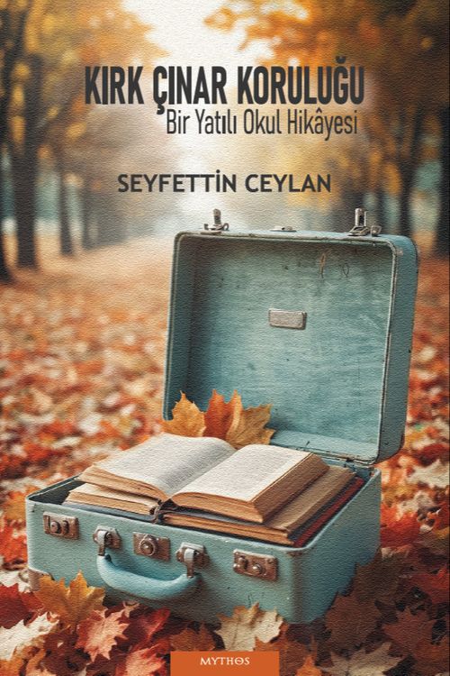 Kırk Çınar Koruluğu & “Bir Yatılı Okul Hikayesi”