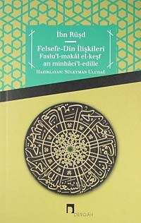 Felsefe - Din İlişkileri & Faslu'l-Makal el-Keşfan minhaci'l-edille