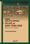 T&uuml;rk Anlatılarında İslam ve Eski T&uuml;rk Dini & Etkileşim, Terkip ve S&uuml;reklilik