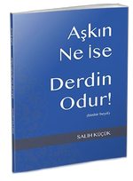 Aşkın Ne İse Derdin Odur & 1001 Beyit