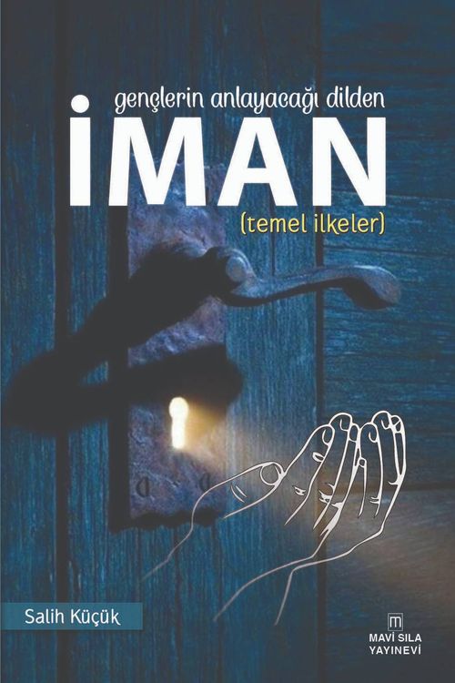 Gençlerin Anlayacağı Dilden İman (Temel İlkeler)