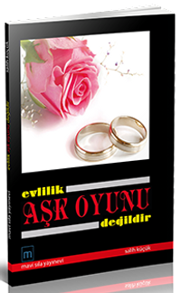 Evlilik Aşk Oyunu Değildir