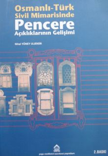 Osmanlı Türk Sivil Mimarisinde Pencere Açıklıklarının Gelişimi (22-F-7)