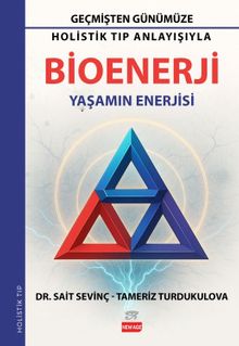 Holistik Tıp Anlayışıyla Bioenerji & Yaşamın Enerjisi