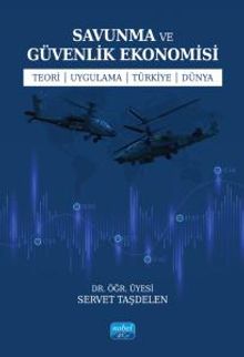 Savunma ve Güvenlik Ekonomisi & Teori - Uygulama - Türkiye - Dünya