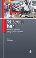 Tek Boyutlu İnsan/ İleri İşleyim Toplumunun İdeolojisi Üzerine İncelemeler