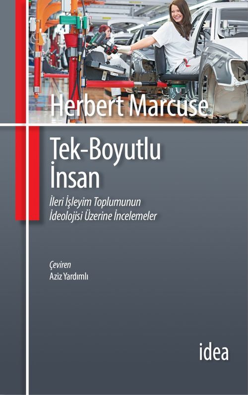 Tek Boyutlu İnsan/ İleri İşleyim Toplumunun İdeolojisi Üzerine İncelemeler