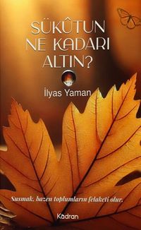 Sükutun Ne Kadarı Altın