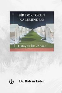 Bir Doktor'un Kaleminden: Hatay'da İlk 72 Saat