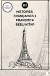 Histoires Fran&ccedil;aises 1 (B2) - Fransızca Sesli Kitap