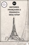 Histoires Fran&ccedil;aises 2 (B2) - Fransızca Sesli Kitap