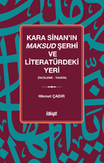 Kara Sinan'ın Maksud Şerhi ve Literatürdeki Yeri  (İnceleme - Tahkik)