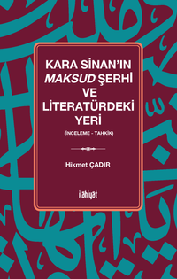 Kara Sinan'ın Maksud Şerhi ve Literatürdeki Yeri  (İnceleme - Tahkik)