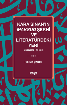Kara Sinan'ın Maksud Şerhi ve Literatürdeki Yeri  (İnceleme - Tahkik)