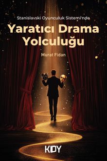 Stanislavski Oyunculuk Sistemi'nde Yaratıcı Drama Yolculuğu 