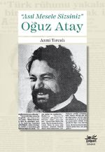 "Asıl Mesele Sizsiniz" Oğuz Atay