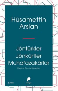 Jöntürkler Jönkürtler Muhafazakarlar & Meçhul Okurla Söyleşiler