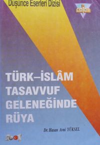Türk İslam Tasavvuf Geleneğinde Rüya (Kod:6-A-18)