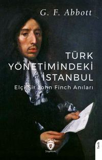 Türk Yönetimindeki İstanbul & Elçi Sir John Finch Anıları