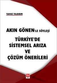 Akın Gönen'le Söyleşi - Türkiye'de Sistemsel Arıza ve Çözüm Önerileri