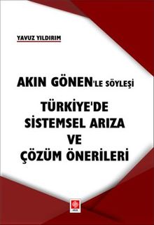 Akın Gönen'le Söyleşi - Türkiye'de Sistemsel Arıza ve Çözüm Önerileri