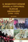 II. Meşrutiyet D&ouml;nemi Siyasal ve Toplumsal Olaylar Kronolojisi ( 1908- 1920 )