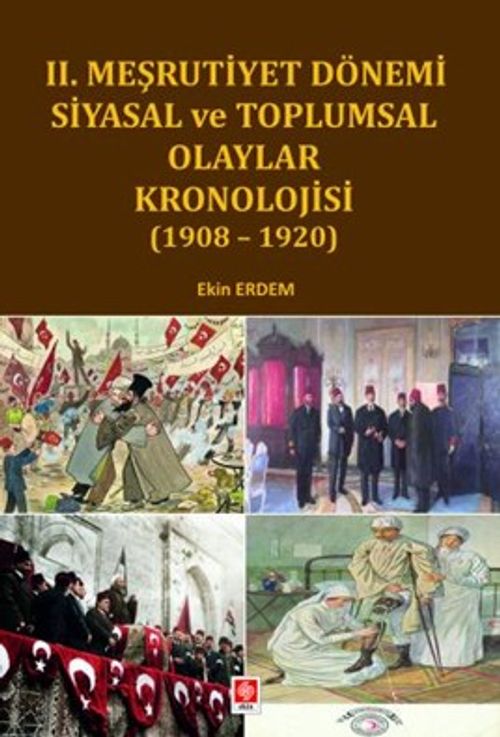 II. Meşrutiyet Dönemi Siyasal ve Toplumsal Olaylar Kronolojisi ( 1908- 1920 )