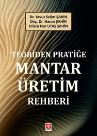Teoriden Pratiğe Mantar Üretim Rehberi 