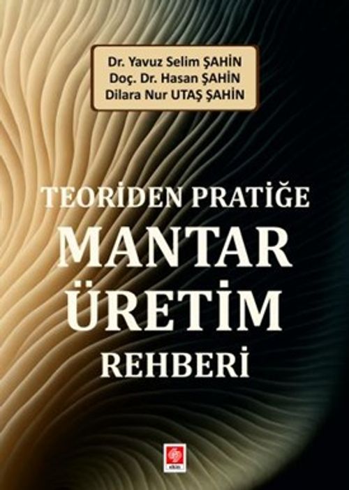 Teoriden Pratiğe Mantar Üretim Rehberi 