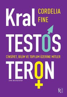 Kral Testosteron & Cinsiyet, Bilim ve Toplum Üzerine Mitler
