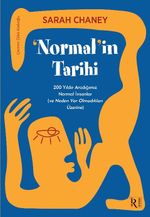 Normalin Tarihi & 200 Yıldır Aradığımız Normal İnsanlar (ve Neden Var Olmadıkları Üzerine)