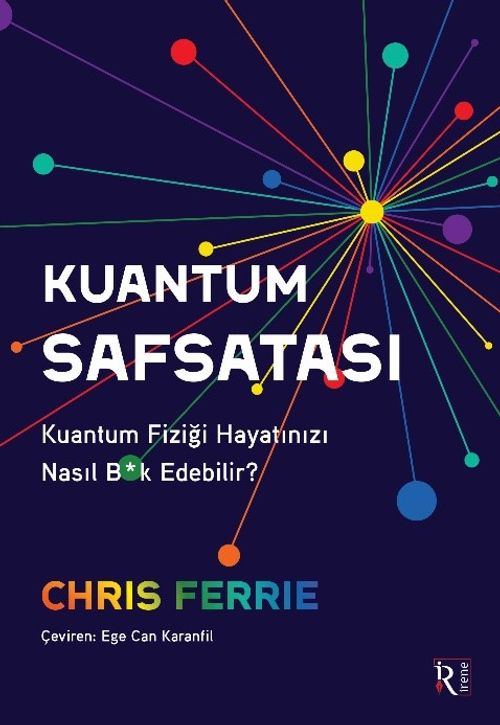 Kuantum Safsatası & Kuantum Fiziği Hayatınızı Nasıl B*k Edebilir?