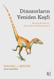 Dinozorların Yeniden Keşfi & Bilimsel Bir Devrim, Tarihi Nasıl Yeniden Yazıyor?
