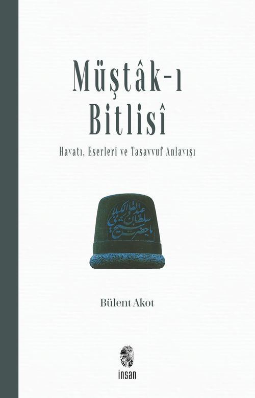 Müştak-ı Bitlisi & Hayatı, Eserleri ve  Tasavvuf Anlayışı