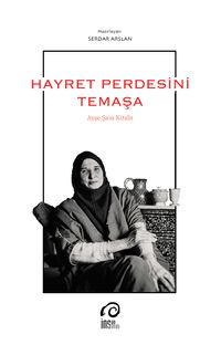 Hayret Perdesini Temaşa & Ayşe Saşa Kitabı