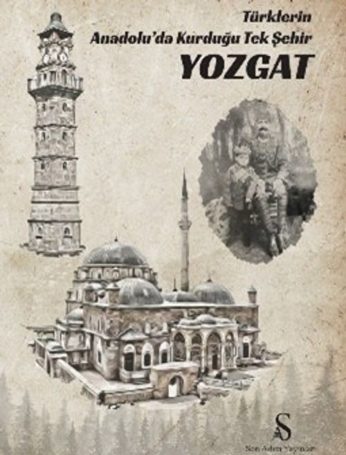 Türklerin Anadolu'da Kurduğu Tek Şehir Yozgat