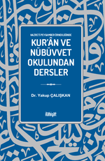 Hazreti Peygamber Örnekliğinde Kur'an ve Nübüvvet Okulundan Dersler