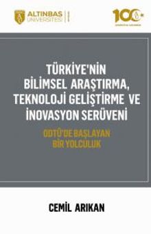 Türkiye'nin Bilimsel Araştırma, Teknoloji Geliştirme Ve İnovasyon Serüveni & Odtü'de Başlayan Bir Yolculuk