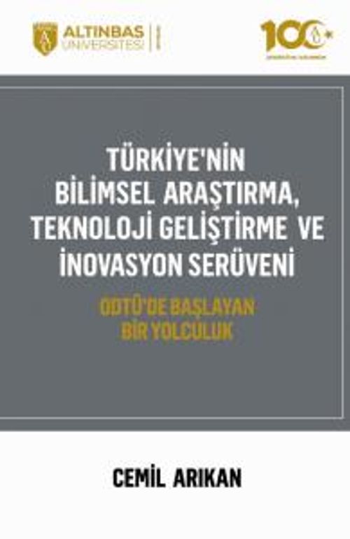 Türkiye'nin Bilimsel Araştırma, Teknoloji Geliştirme Ve İnovasyon Serüveni & Odtü'de Başlayan Bir Yolculuk